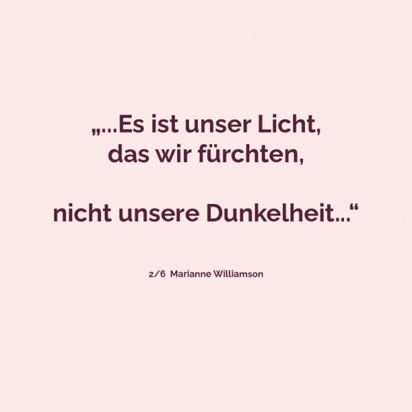 Unsere tiefste Angst ist nicht, dass wir unzulänglich sind...