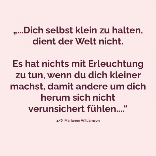 Unsere tiefste Angst ist nicht, dass wir unzulänglich sind...