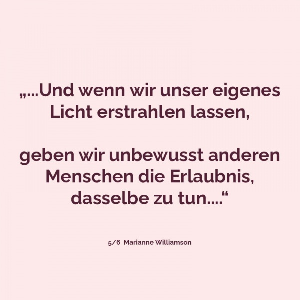 Unsere tiefste Angst ist nicht, dass wir unzulänglich sind...