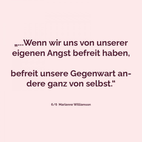 Unsere tiefste Angst ist nicht, dass wir unzulänglich sind...