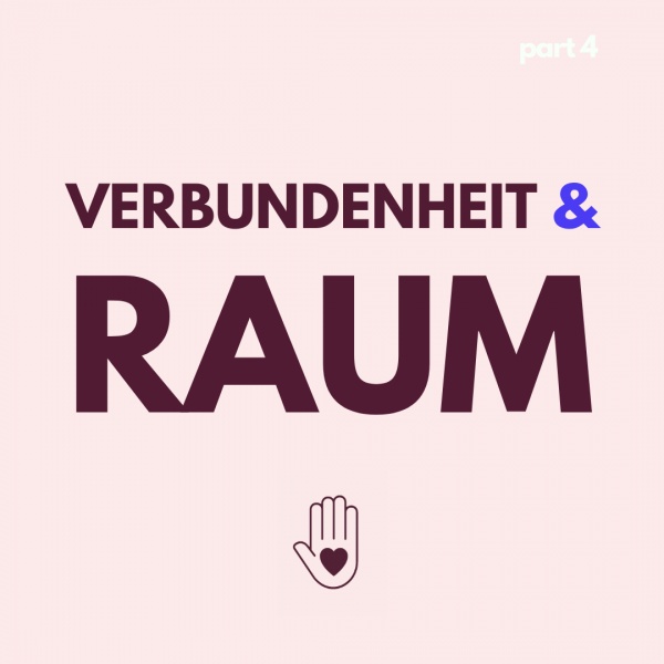 Verbundenheit & Raum
